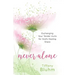 Never Alone: Exchanging Your Tender Hurts for Gods Healing Grace