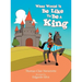 What Would It Be Like to Be a King