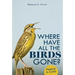Where Have All the Birds Gone?: Nature in Crisis