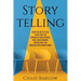 Storytelling: Master the Art of Telling a Great Story for Purposes of Public Speaking, Social Media Branding, Building Trust, and Ma