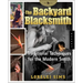 The Backyard Blacksmith: Traditional Techniques for the Modern Smith