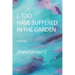 I, too, Have Suffered in the Garden