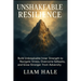 Unshakeable Resilience: Build Unbreakable Inner Strength to Navigate Stress, Overcome Setbacks, and Grow Stronger from Adversity.