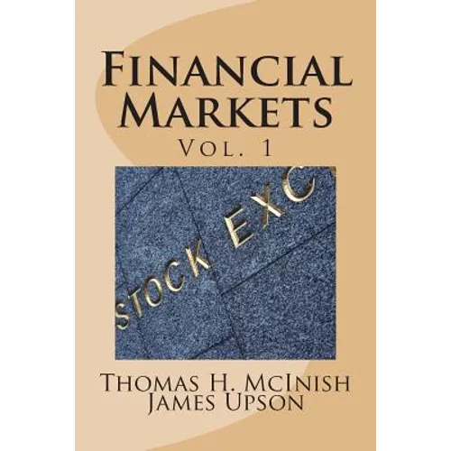 Financial Markets: Vol 1 Stocks, bonds, money markets; IPOS, auctions, trading (buying and selling), short selling, transaction costs, cu