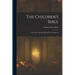 The Children's Bible: Selections From the Old and New Testaments