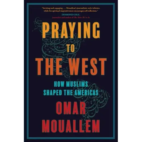 Praying to the West: How Muslims Shaped the Americas