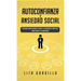 Autoconfianza y ansiedad social: Descubre cómo superar la timidez y la ansiedad a través del amor propio y la compasión