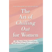 The Art of Chilling Out for Women: 100+ Ways to Replace Worry and Stress with Spiritual Healing, Self-Care, and Self-Love