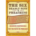 The Six Deadly Sins of Preaching: Becoming Responsible for the Faith We Proclaim