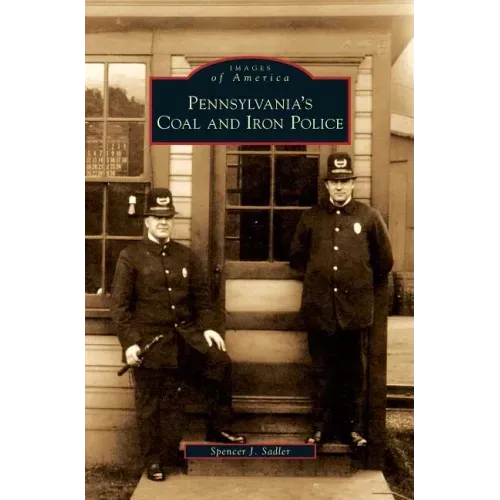 Pennsylvania's Coal and Iron Police