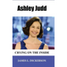 Ashley Judd: Crying on the Inside