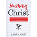 Learning Christ: A Contemporary Study of the Person and Work of Christ