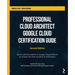 Professional Cloud Architect Google Cloud Certification Guide - Second Edition: Build a solid foundation in Google Cloud Platform to achieve the most