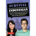Survival Indonesian: How to Communicate Without Fuss or Fear Instantly! (Indonesian Phrasebook & Dictionary)