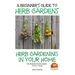 A Beginners Guide to Herb Gardens: Herb Gardening in Your Home