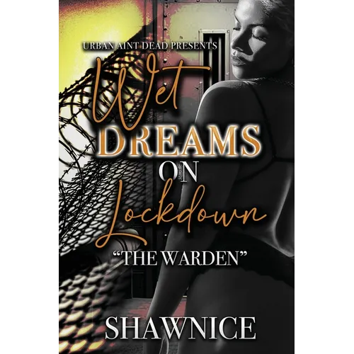 Wet Dreams On Lockdown: The Warden