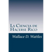 La Ciencia de Hacerse Rico: Un manual práctico para volverse rico