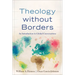Theology Without Borders: An Introduction to Global Conversations