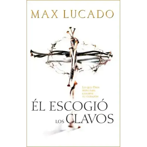 El Escogio los Clavos = He Chose the Nails = He Chose the Nails