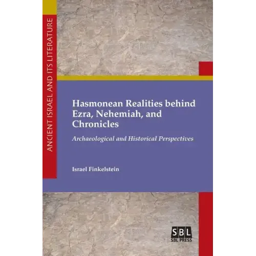 Hasmonean Realities behind Ezra, Nehemiah, and Chronicles