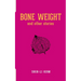 BONE WEIGHT and Other Stories