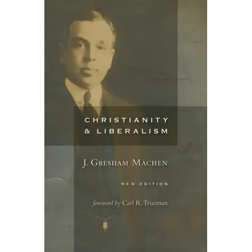 Christianity and Liberalism, New Ed.