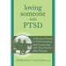Loving Someone with PTSD: A Practical Guide to Understanding and Connecting with Your Partner After Trauma