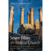Seven Pillars of a Biblical Church: The Vital Truths and Essential Practices for Us to Re-Embrace God's Design for the Church