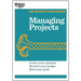 Managing Projects (HBR 20-Minute Manager Series)
