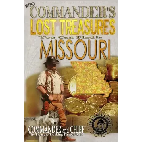 More Commander's Lost Treasures You Can Find In Missouri: Follow the Clues and Find Your Fortunes!