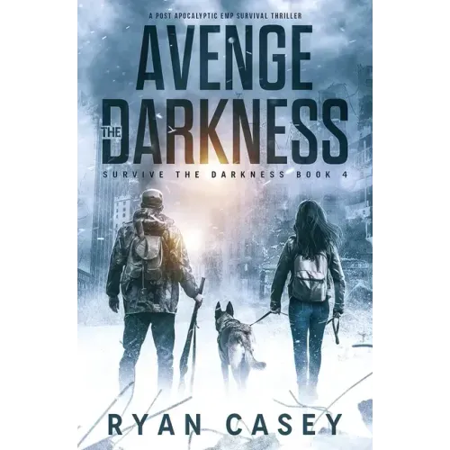 Avenge the Darkness: A Post Apocalyptic EMP Survival Thriller