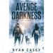 Avenge the Darkness: A Post Apocalyptic EMP Survival Thriller
