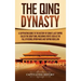 The Qing Dynasty: A Captivating Guide to the History of China's Last Empire Called the Great Qing, Including Events Such as the Fall of
