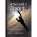 A Second in Eternity: A 'near-death, out of body' experience and a voyage beyond time and space, into the Infinite