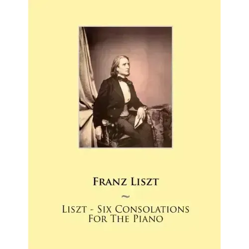 Liszt - Six Consolations For The Piano