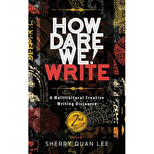 How Dare We! Write: A Multicultural Creative Writing Discourse, 2nd Edition