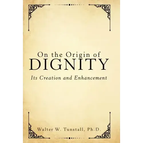 On the Origin of Dignity: Its Creation and Enhancement - Hardcover