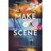 Make a Scene Revised and Expanded Edition: Writing a Powerful Story One Scene at a Time