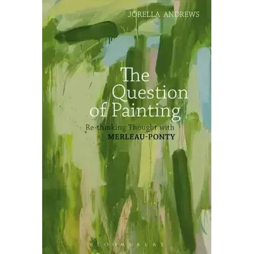 The Question of Painting: Rethinking Thought with Merleau-Ponty