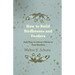 How to Build Birdhouses and Feeders - And How to Attract Birds to Your Garden