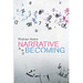 Narrative and Becoming