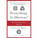 Everything Is Obvious: How Common Sense Fails Us