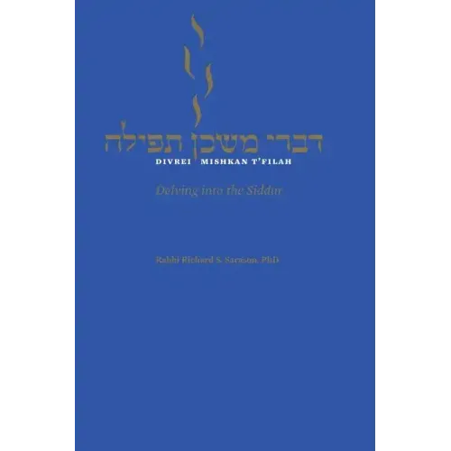 Divrei Mishkan T'filah: Delving into the Siddur
