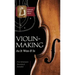 Violin-Making: As It Was and Is: Being a Historical, Theoretical, and Practical Treatise on the Science and Art of Violin-Making for