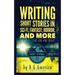 Writing Short Stories in Sci-Fi, Fantasy, Horror, and More: For Fun and Profit