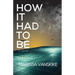 How It Had To Be (How It Had To Be, #1)