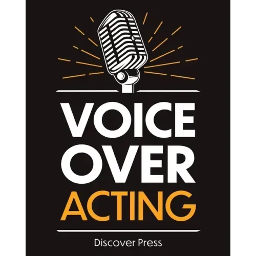 Voice Over Acting: How to Become a Voice Over Actor