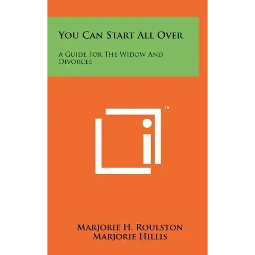 You Can Start All Over: A Guide For The Widow And Divorcee