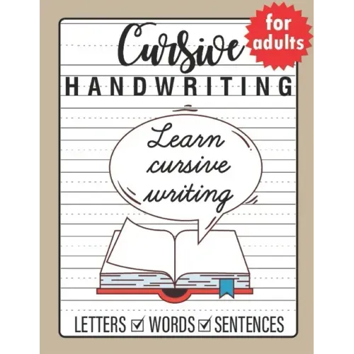 Cursive Handwriting for Adults: Trace and Practice Cursive Letters, Practice Cursive Words, Practice Cursive Sentences