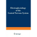 Electrophysiology of the Central Nervous System